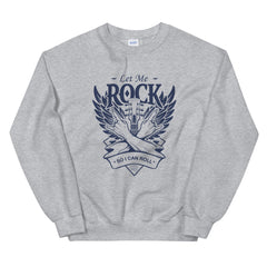 Let Me Rock Sweatshirt