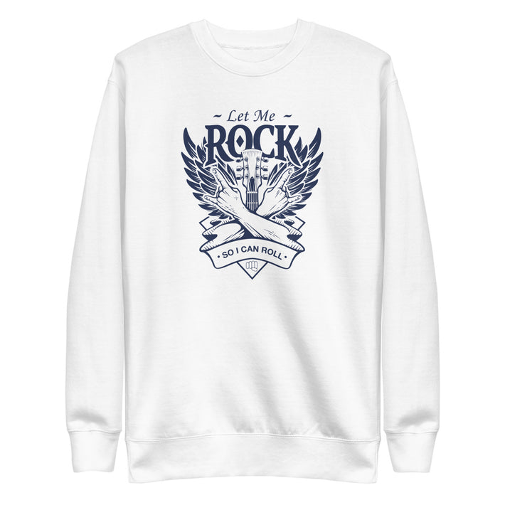 Let Me Rock Sweatshirt